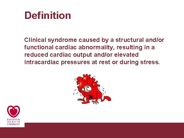 Definition Clinical syndrome caused by a structural and/or functional cardiac abnormality, resulting in a