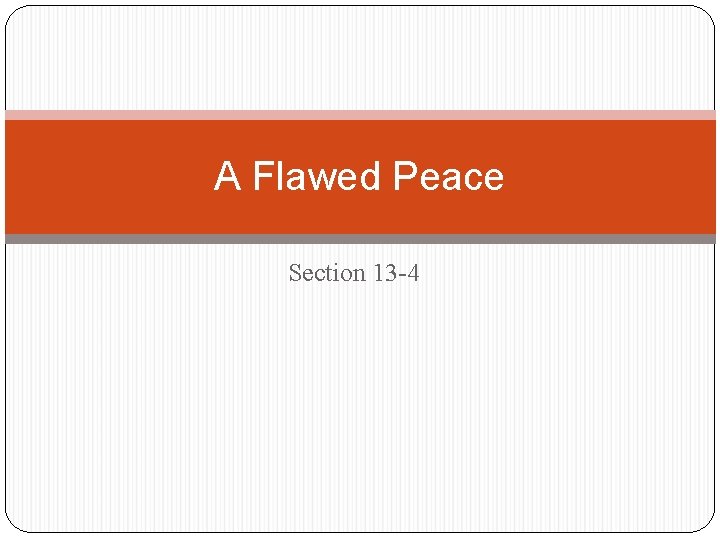 A Flawed Peace Section 13 -4 
