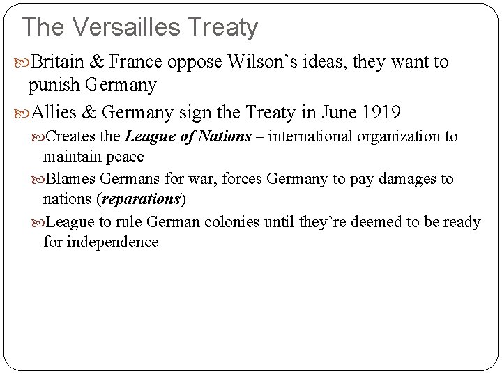 The Versailles Treaty Britain & France oppose Wilson’s ideas, they want to punish Germany