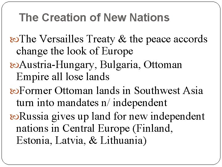 The Creation of New Nations The Versailles Treaty & the peace accords change the