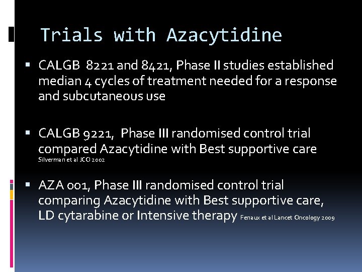 Trials with Azacytidine CALGB 8221 and 8421, Phase II studies established median 4 cycles