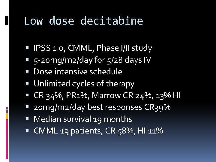 Low dose decitabine IPSS 1. 0, CMML, Phase I/II study 5 -20 mg/m 2/day