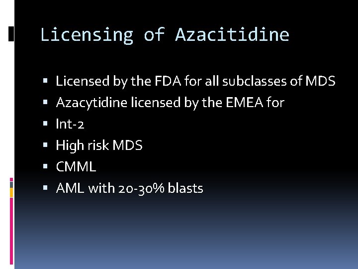 Licensing of Azacitidine Licensed by the FDA for all subclasses of MDS Azacytidine licensed
