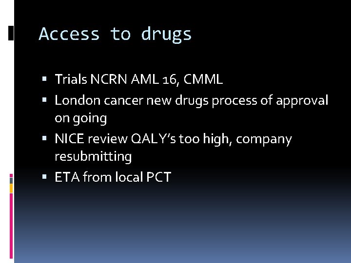 Access to drugs Trials NCRN AML 16, CMML London cancer new drugs process of