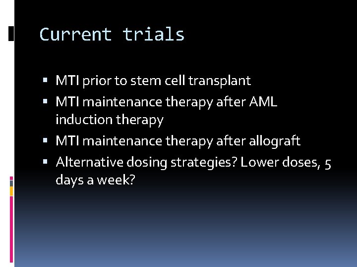 Current trials MTI prior to stem cell transplant MTI maintenance therapy after AML induction