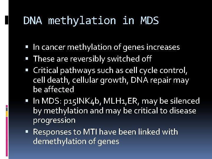 DNA methylation in MDS In cancer methylation of genes increases These are reversibly switched