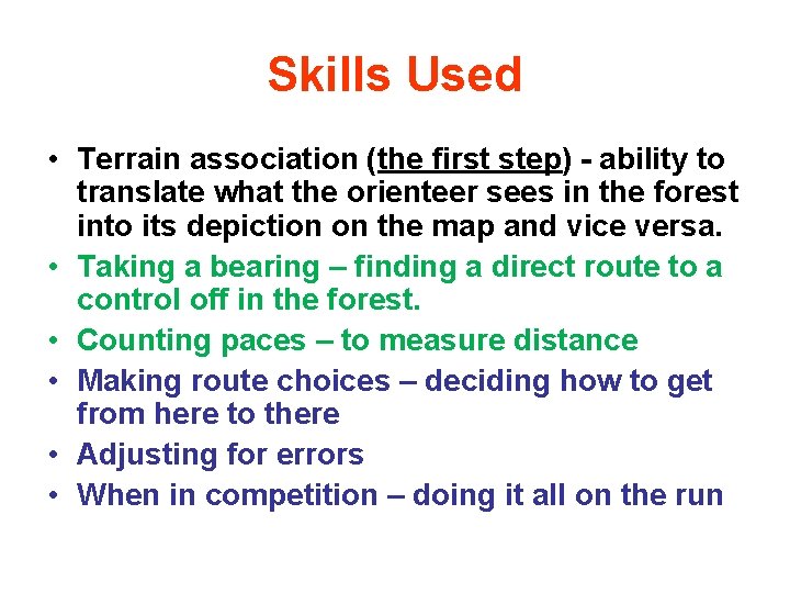 Skills Used • Terrain association (the first step) - ability to translate what the Skills Used • Terrain association (the first step) - ability to translate what the