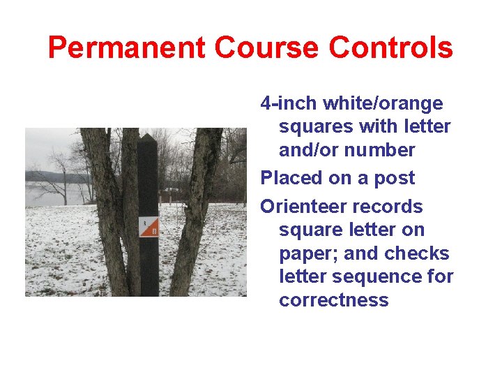 Permanent Course Controls 4 -inch white/orange squares with letter and/or number Placed on a Permanent Course Controls 4 -inch white/orange squares with letter and/or number Placed on a