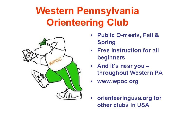 Western Pennsylvania Orienteering Club • Public O-meets, Fall & Spring • Free instruction for Western Pennsylvania Orienteering Club • Public O-meets, Fall & Spring • Free instruction for