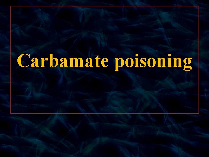Carbamate poisoning 
