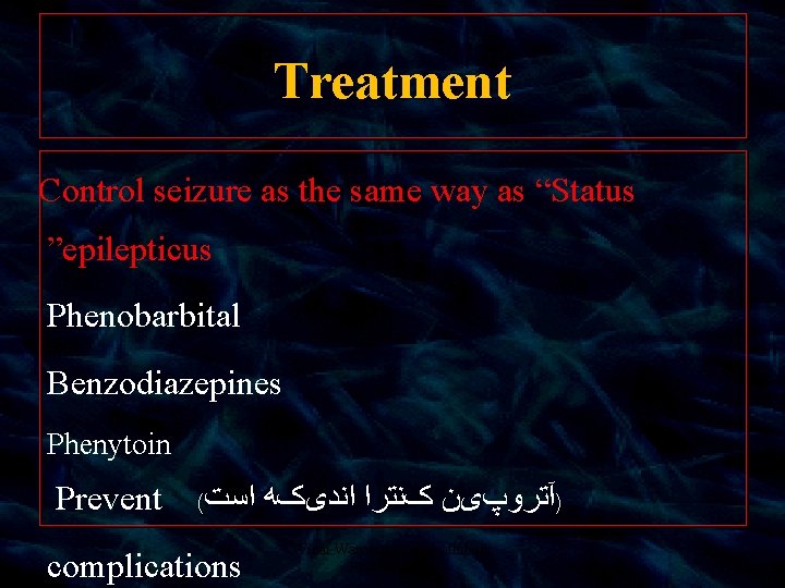 Treatment Control seizure as the same way as “Status ”epilepticus Phenobarbital Benzodiazepines Phenytoin Prevent