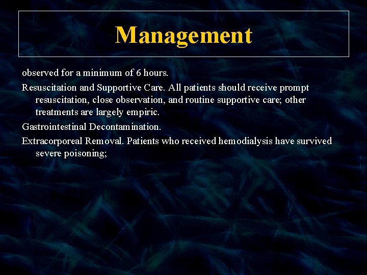 Management observed for a minimum of 6 hours. Resuscitation and Supportive Care. All patients