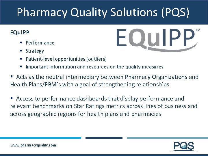 Pharmacy Quality Solutions (PQS) EQu. IPP § § Performance Strategy Patient-level opportunities (outliers) Important