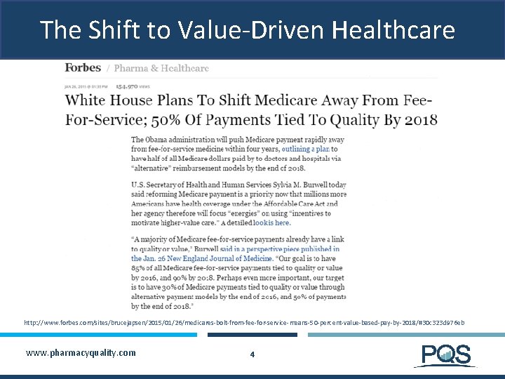 The Shift to Value-Driven Healthcare http: //www. forbes. com/sites/brucejapsen/2015/01/26/medicares-bolt-from-fee-for-service-means-50 -percent-value-based-pay-by-2018/#30 c 323 d 976