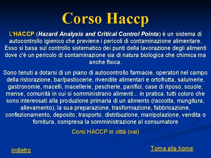 Corso Haccp L'HACCP (Hazard Analysis and Critical Control Points) è un sistema di autocontrollo