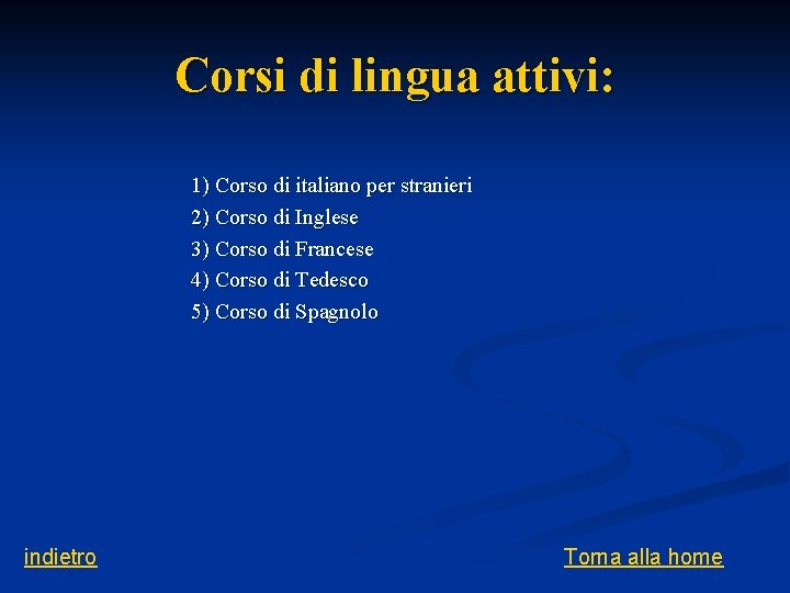 Corsi di lingua attivi: 1) Corso di italiano per stranieri 2) Corso di Inglese