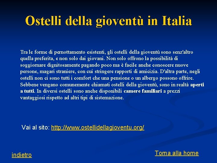 Ostelli della gioventù in Italia Tra le forme di pernottamento esistenti, gli ostelli della