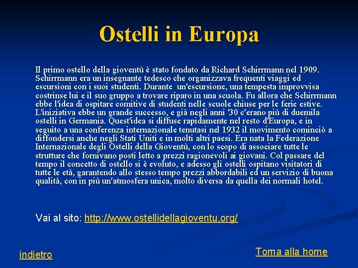 Ostelli in Europa Il primo ostello della gioventù è stato fondato da Richard Schirrmann