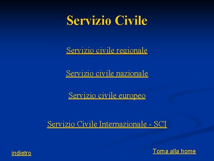 Servizio Civile Servizio civile regionale Servizio civile nazionale Servizio civile europeo Servizio Civile Internazionale