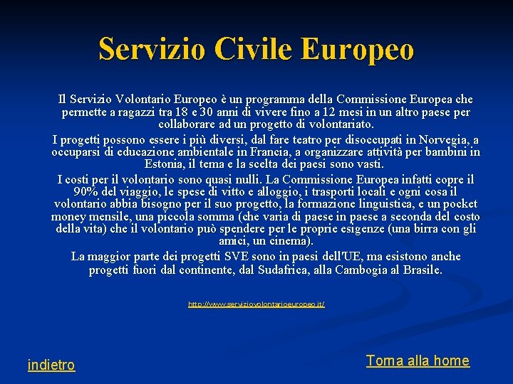 Servizio Civile Europeo Il Servizio Volontario Europeo è un programma della Commissione Europea che