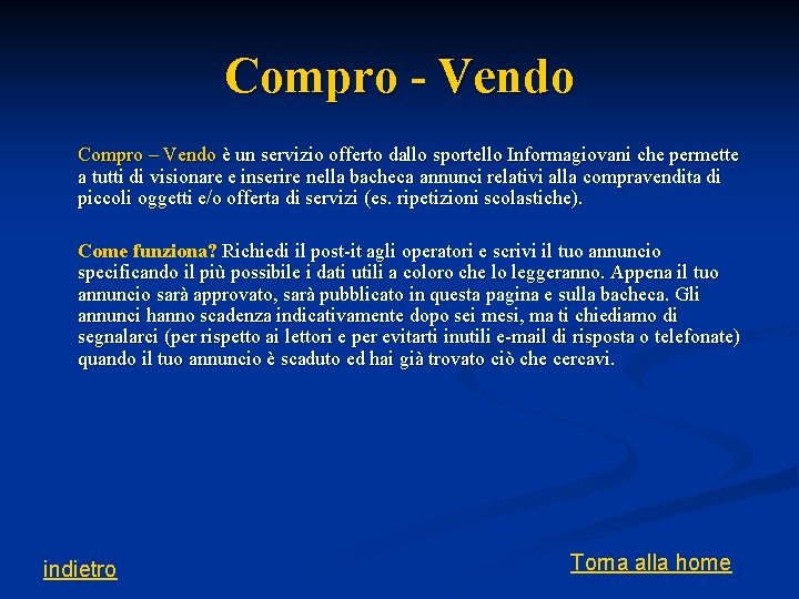 Compro - Vendo Compro – Vendo è un servizio offerto dallo sportello Informagiovani che