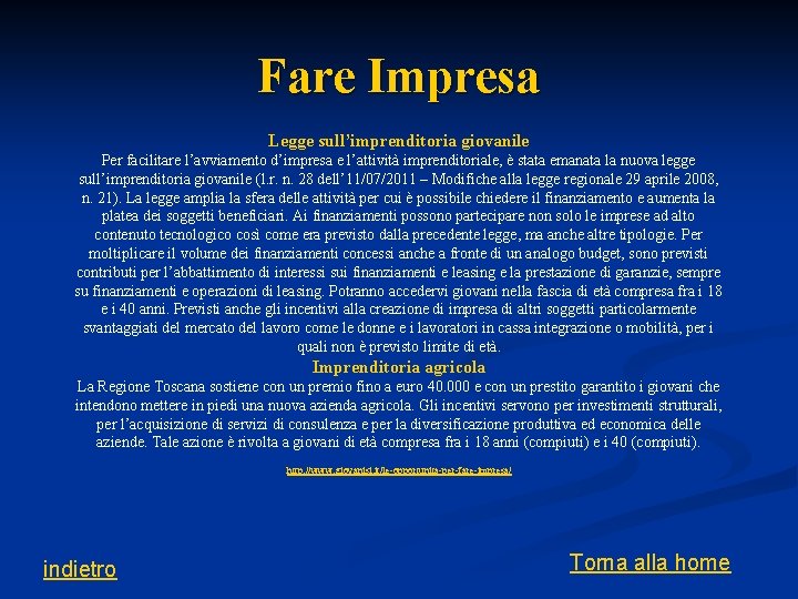 Fare Impresa Legge sull’imprenditoria giovanile Per facilitare l’avviamento d’impresa e l’attività imprenditoriale, è stata