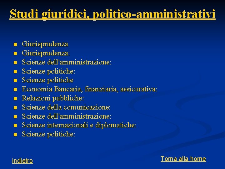 Studi giuridici, politico-amministrativi n n n Giurisprudenza: Scienze dell'amministrazione: Scienze politiche Economia Bancaria, finanziaria,