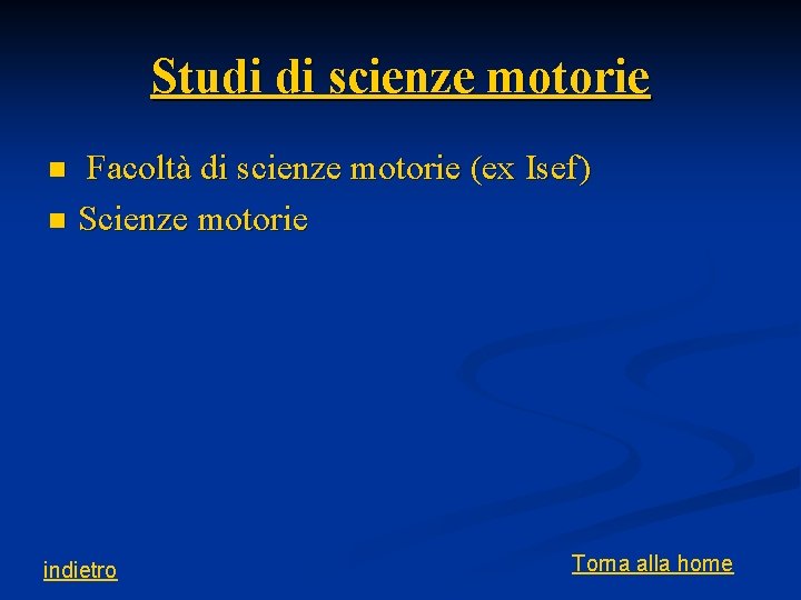 Studi di scienze motorie Facoltà di scienze motorie (ex Isef) n Scienze motorie n