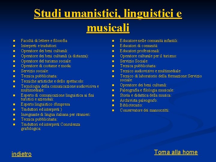 Studi umanistici, linguistici e musicali n n n n Facoltà di lettere e filosofia Studi umanistici, linguistici e musicali n n n n Facoltà di lettere e filosofia