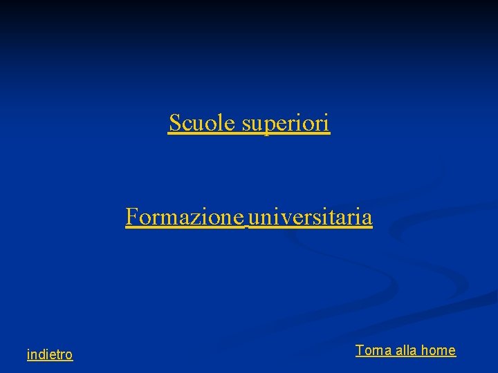 Scuole superiori Formazione universitaria indietro Torna alla home 