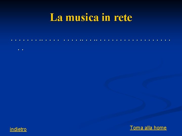 La musica in rete. . . indietro Torna alla home 