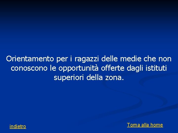 Orientamento per i ragazzi delle medie che non conoscono le opportunità offerte dagli istituti