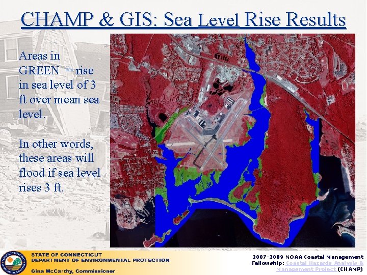 CHAMP & GIS: Sea Level Rise Results Areas in GREEN = rise in sea