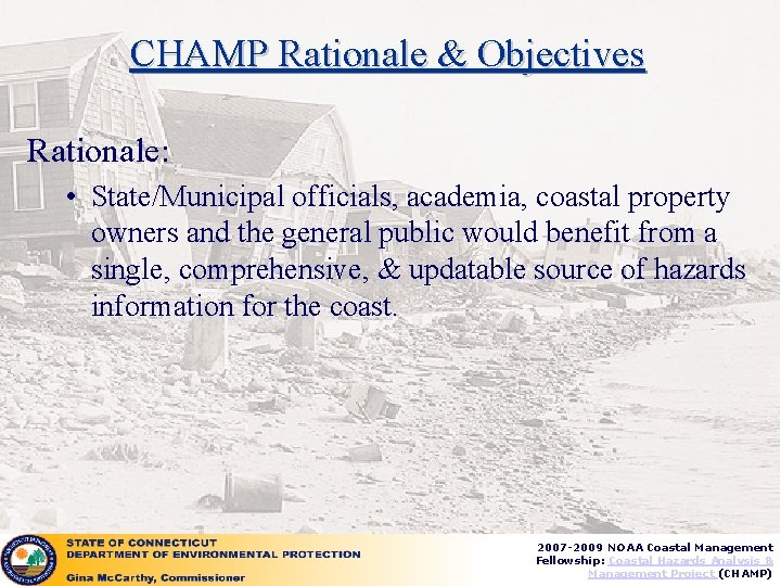 CHAMP Rationale & Objectives Rationale: • State/Municipal officials, academia, coastal property owners and the