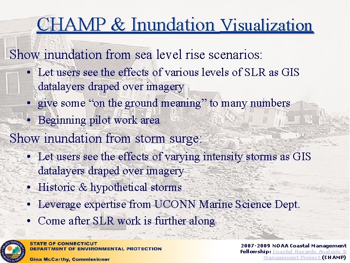 CHAMP & Inundation Visualization Show inundation from sea level rise scenarios: • Let users