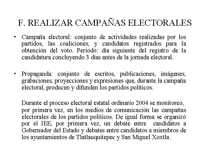 F. REALIZAR CAMPAÑAS ELECTORALES • Campaña electoral: conjunto de actividades realizadas por los partidos,