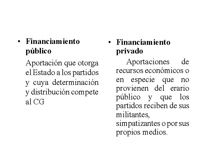  • Financiamiento público Aportación que otorga el Estado a los partidos y cuya