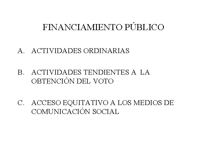 FINANCIAMIENTO PÚBLICO A. ACTIVIDADES ORDINARIAS B. ACTIVIDADES TENDIENTES A LA OBTENCIÓN DEL VOTO C.