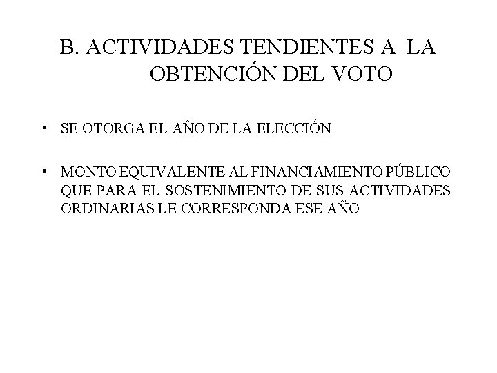 B. ACTIVIDADES TENDIENTES A LA OBTENCIÓN DEL VOTO • SE OTORGA EL AÑO DE