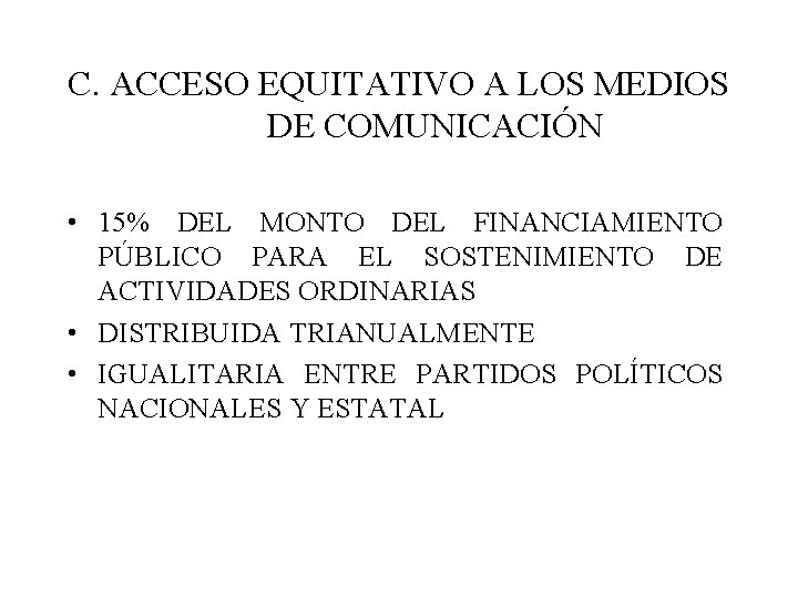 C. ACCESO EQUITATIVO A LOS MEDIOS DE COMUNICACIÓN • 15% DEL MONTO DEL FINANCIAMIENTO