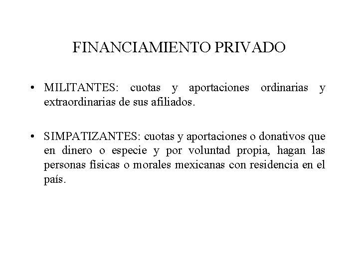 FINANCIAMIENTO PRIVADO • MILITANTES: cuotas y aportaciones ordinarias y extraordinarias de sus afiliados. •
