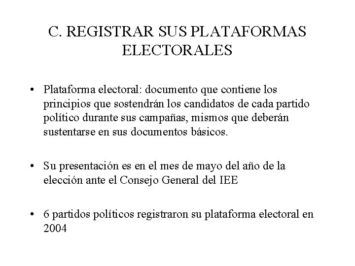 C. REGISTRAR SUS PLATAFORMAS ELECTORALES • Plataforma electoral: documento que contiene los principios que