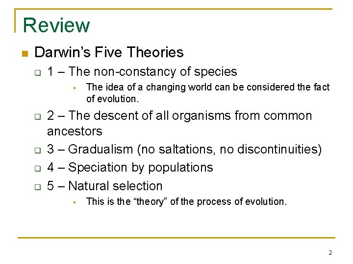 Review n Darwin’s Five Theories q 1 – The non-constancy of species § q