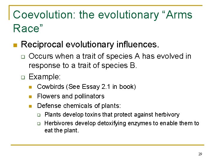 Coevolution: the evolutionary “Arms Race” n Reciprocal evolutionary influences. q q Occurs when a