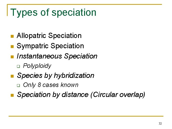 Types of speciation n Allopatric Speciation Sympatric Speciation Instantaneous Speciation q n Species by