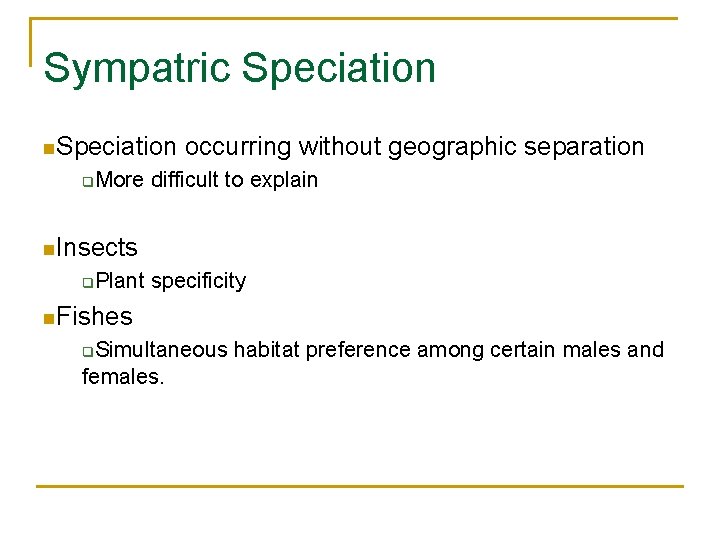 Sympatric Speciation n. Speciation q occurring without geographic separation More difficult to explain n.