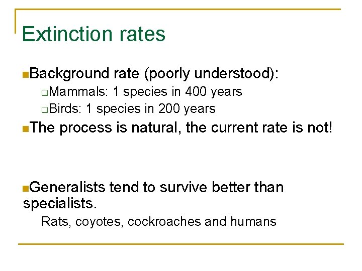 Extinction rates n. Background rate (poorly understood): Mammals: 1 species in 400 years q.