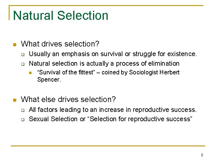 Natural Selection n What drives selection? q q Usually an emphasis on survival or