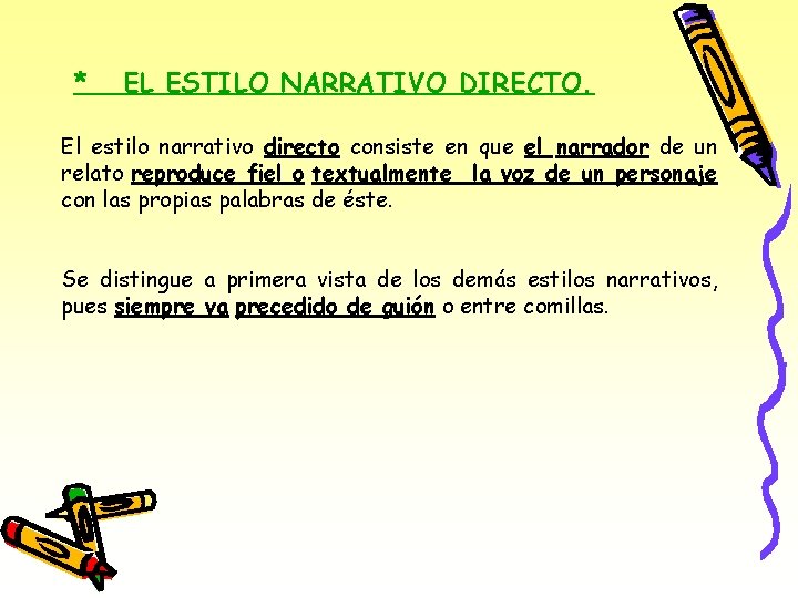 * EL ESTILO NARRATIVO DIRECTO. El estilo narrativo directo consiste en que el narrador