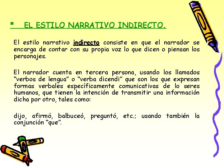 * EL ESTILO NARRATIVO INDIRECTO. El estilo narrativo indirecto consiste en que el narrador